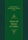 Orme di Dante in Italia; - Alfred Bassermann