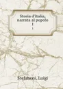 Storia d.Italia, narrata al popolo. 1 - Luigi Stefanoni