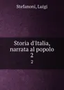 Storia d.Italia, narrata al popolo. 2 - Luigi Stefanoni