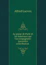 Le gypse de Paris et les mineraux qui l.accompagnent: (premiere contribution . - Alfred Lacroix