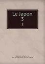 Le Japon. 3 - Jean Breton de la Martinière
