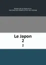 Le Japon. 2 - Jean Breton de la Martinière