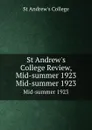St Andrew.s College Review, Mid-summer 1923. Mid-summer 1923 - St Andrew's College