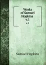 Works of Samuel Hopkins . v.1 - Samuel Hopkins