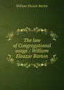 The law of Congregational usage / William Eleazar Barton - William Eleazar Barton