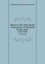 Report of the State Roads Commission of Maryland for the years . 1937/1938 - Maryland. State Roads Commission