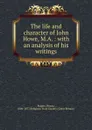 The life and character of John Howe, M.A. : with an analysis of his writings - Rogers, Henry, 1806-1877,Religious Tract Society (Great Britain)