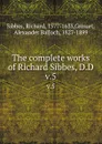 The complete works of Richard Sibbes, D.D. v.5 - Richard Sibbes