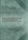 The history of the Puritans : or, Protestant nonconformists : from the Reformation in 1517, to the Revolution in 1688 : comprising an account of their principles . v.3 - Daniel Neal