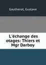 L.echange des otages: Thiers et Mgr Darboy - Gustave Gautherot