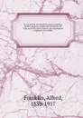 La vie privee d.austrefois, arts et metiers, modes, moeurs, usages des Parisiens du XIIe au XVIII siecle d.apres des documents originaux ou inedits. 2 - Alfred Franklin