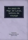 Au pays de Mgr. de Laval, lettres de voyage - Auguste Honoré Gosselin