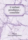 L.enfant prodigue,: comedie - Jean-Louis Chambeau Voltaire