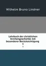 Lehrbuch der christlichen Kirchengeschichte mit besonderer Berucksichtigung . 1 - Wilhelm Bruno Lindner