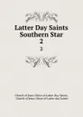 Latter Day Saints Southern Star. 2 - Church of Jesus Christ of Latter-Day Saints
