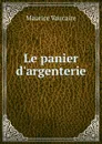 Le panier d.argenterie - Maurice Vaucaire