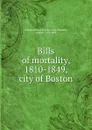 Bills of mortality, 1810-1849, city of Boston - Lemuel Shattuck