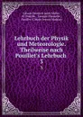 Lehrbuch der Physik und Meteorologie. Theilweise nach Pouillet.s Lehrbuch . 3 - Johann Heinrich Jacob Müller