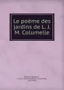 Le poeme des jardins de L. J. M. Columelle - Norbert Bonafous