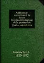 Additions et corrections a la faune hymenopterologique de la province de Quebec microforme - L. Provancher