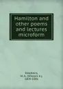 Hamilton and other poems and lectures microform - William A. Stephens