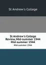 St Andrew.s College Review, Mid-summer 1944. Mid-summer 1944 - St Andrew's College