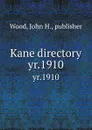 Kane directory. yr.1910 - John H. Wood