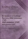 St Andrew.s College Review, Mid-summer 1949. Mid-summer 1949 - St Andrew's College