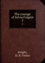 The courage of Sylvia Fulgent. 2 - H.B. Finlay Knight