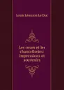Les cours et les chancelleries: impressions et souvenirs - Louis Léouzon le Duc