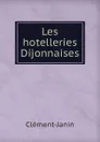 Les hotelleries Dijonnaises - Clément-Janin