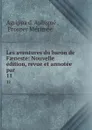 Les aventures du baron de Faeneste: Nouvelle edition, revue et annotee par . 11 - Agrippa d'Aubigné
