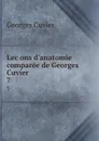 Lecons d.anatomie comparee de Georges Cuvier. 7 - Cuvier Georges