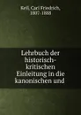 Lehrbuch der historisch-kritischen Einleitung in die kanonischen und . - Carl Friedrich Keil
