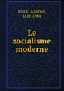 Le socialisme moderne - Maurice Block