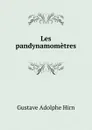 Les pandynamometres - Gustave Adolphe Hirn