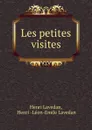 Les petites visites - Henri Lavedan