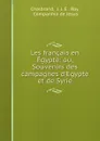 Les francais en Egypte: ou, Souvenirs des campagnes d.Egypte et de Syrie - J.J. E. Roy Chalbrand
