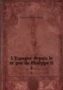 L.Espagne depuis le regne de Philippe II. 2 - Charles Weiss