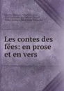 Les contes des fees: en prose et en vers - Charles Perrault