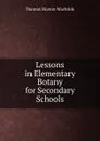 Lessons in Elementary Botany for Secondary Schools - Thomas Huston Macbride