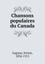 Chansons populaires du Canada - Ernest Gagnon