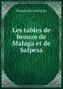 Les tables de bronze de Malaga et de Salpesa - Edouard Laboulaye