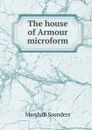 The house of Armour microform - Saunders Marshall