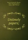 Untimely papers; - Randolph Silliman Bourne