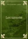 Les saisons - Jean-François Saint-Lambert