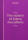 The waters of Edera microform - Ouida