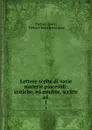 Lettere scelte di varie materie piacevoli: critiche, ed erudite, scritte ad . 1 - Pietro Chiari