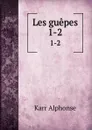 Les guepes. 1-2 - Karr Alphonse