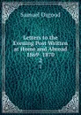 Letters to the Evening Post Written at Home and Abroad 1869- 1870. 2 - Samuel Osgood